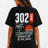 Rather Be in the Sand 302 Tee