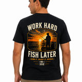 Work Hard, Fish Later